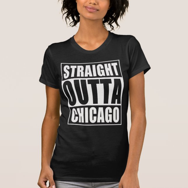 Straight Outta Chicago T-Shirt (Front)