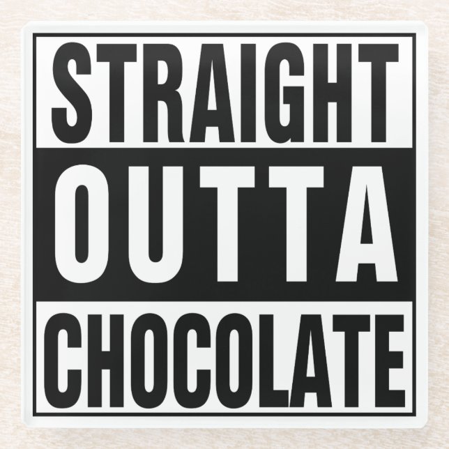 Straight Outta Chocolate Glass Coaster (Front)