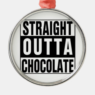 Straight Outta Chocolate Metal Ornament