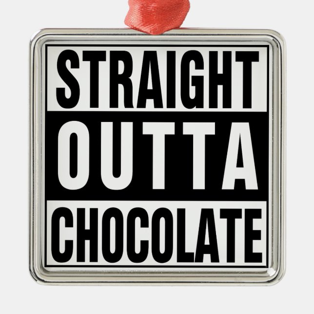 Straight Outta Chocolate Metal Ornament (Front)