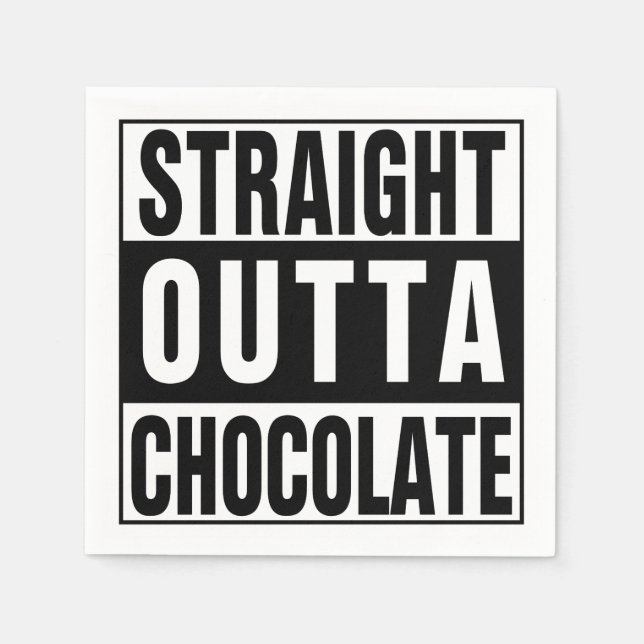 Straight Outta Chocolate Napkins (Front)