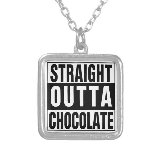 Straight Outta Chocolate Silver Plated Necklace (Front)