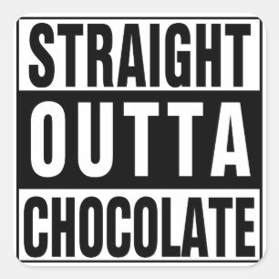Straight Outta Chocolate Square Sticker