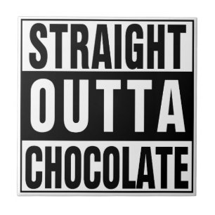 Straight Outta Chocolate Tile