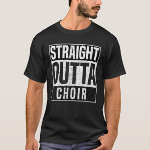 Straight Outta Choir Funny Music Singer Choir Teac T-Shirt