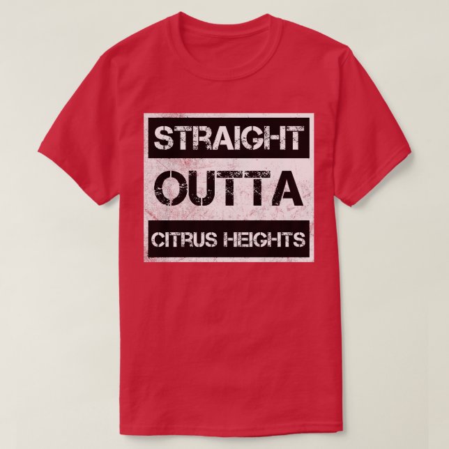 Straight Outta Citrus Heights city California Vint T-Shirt (Design Front)