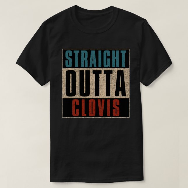 Straight Outta Clovis California CA T-Shirt (Design Front)