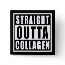 Straight Outta Collagen Button