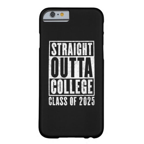 Straight Outta College 2025 Distressed Barely There iPhone 6 Case