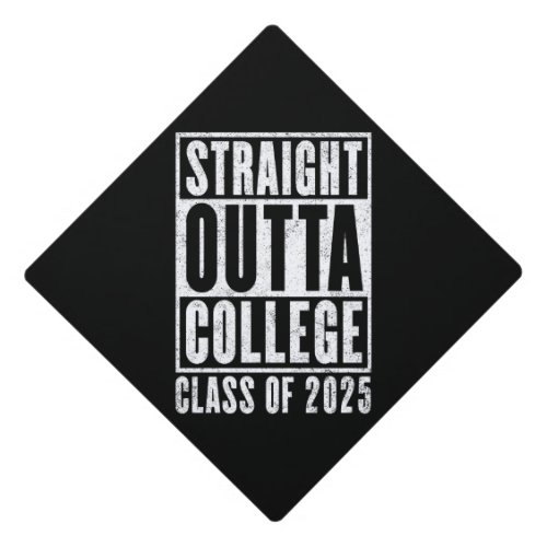 Straight Outta College 2025 Distressed Graduation Cap Topper