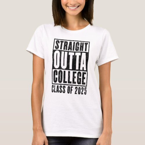 Straight Outta College 2025 Distressed T_Shirt