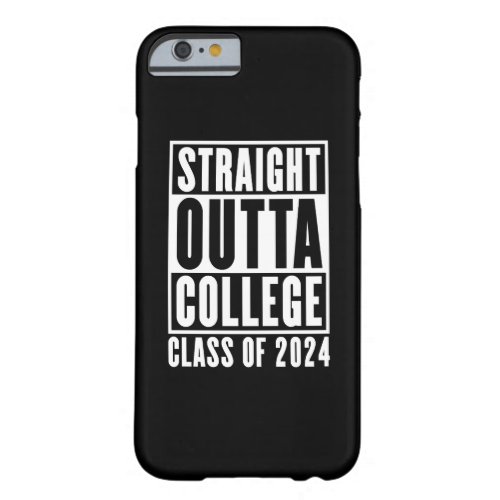 Straight Outta College Class of 2024 Barely There iPhone 6 Case
