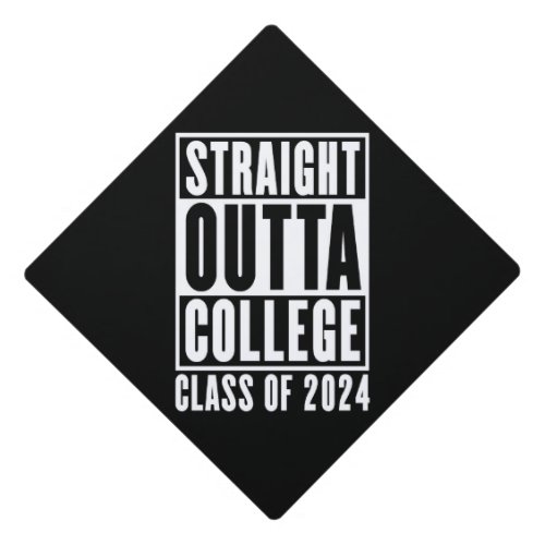 Straight Outta College Class of 2024 Graduation Cap Topper