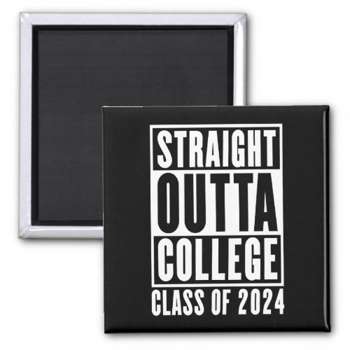 Straight Outta College Class of 2024 Magnet