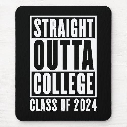Straight Outta College Class of 2024 Mouse Pad