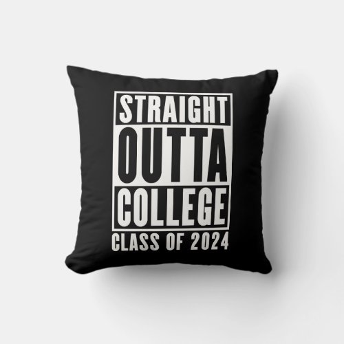 Straight Outta College Class of 2024 Throw Pillow