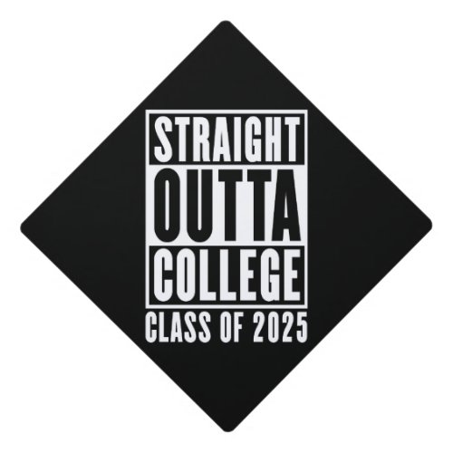Straight Outta College Class of 2025 Graduation Cap Topper