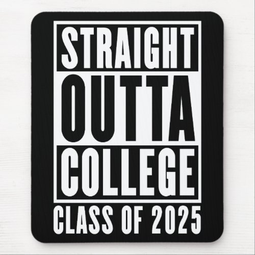 Straight Outta College Class of 2025 Mouse Pad