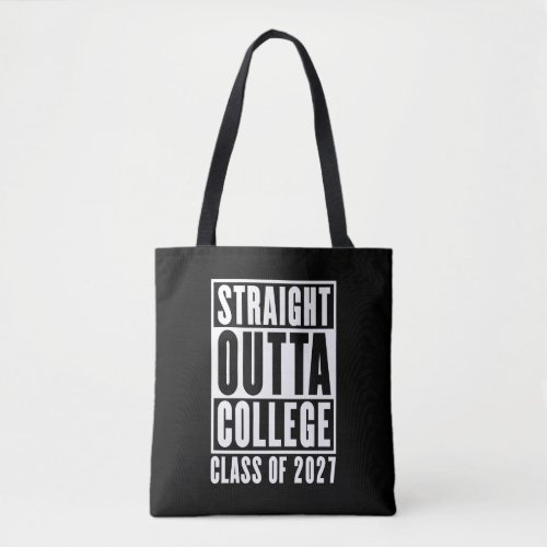 Straight Outta College Class of 2027 Tote Bag