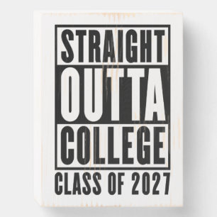 Straight Outta College Class of 2027 Wooden Box Sign