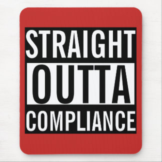 Straight Outta Compliance Mouse Pad