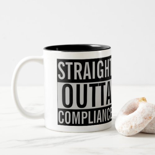 Straight Outta Compliance Two_Tone Coffee Mug