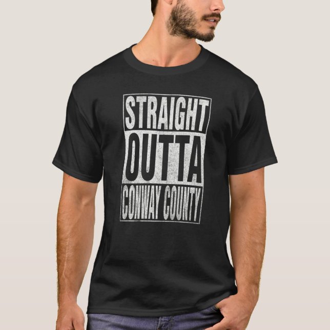 STRAIGHT OUTTA CONWAY COUNTY Cool Home Quote T-Shirt (Front)