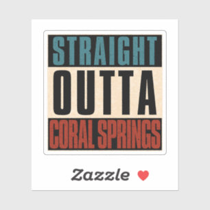 Straight Outta Coral Springs Florida FL Sticker