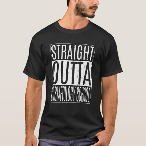 Straight Outta Cosmetology School Class Graduation T_Shirt