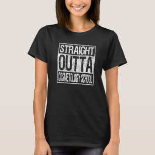 Straight Outta Cosmetology School Graduate Senior  T-Shirt
