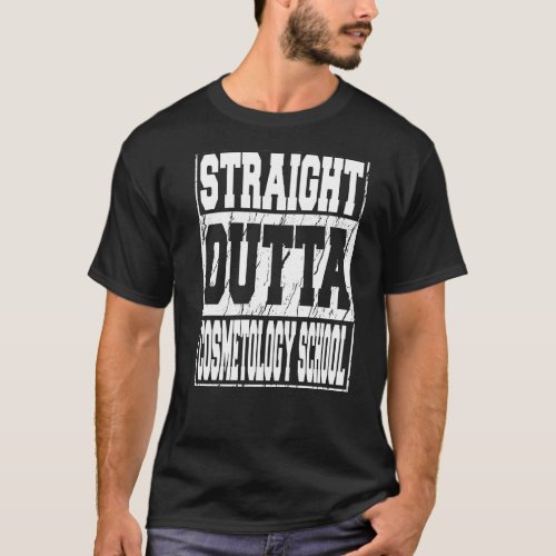 Straight Outta Cosmetology School Graduation T_Shirt