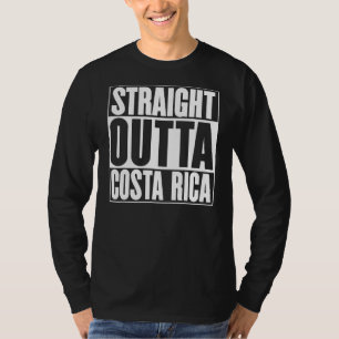Straight Outta Costa Rica  Slogan Statement Fun Ou T-Shirt