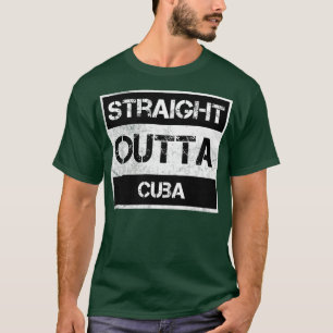 Straight Outta Cuba Traveler Gift Country Expat Na T-Shirt