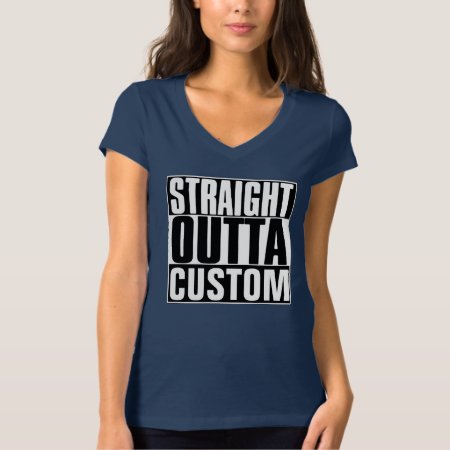 Straight Outta Custom T-shirt