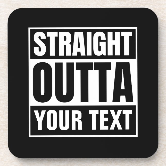 STRAIGHT OUTTA Custom Text Personalize Novelty Beverage Coaster (Front)