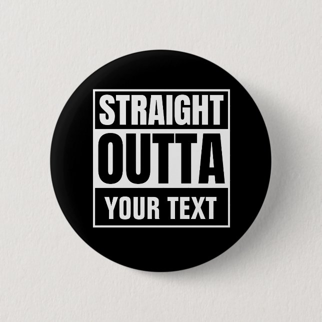 STRAIGHT OUTTA Custom Text Personalize Novelty Button (Front)