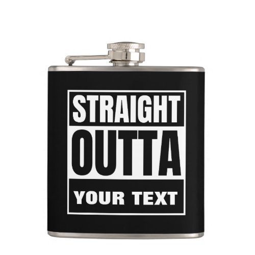 STRAIGHT OUTTA Custom Text Personalize Novelty Flask