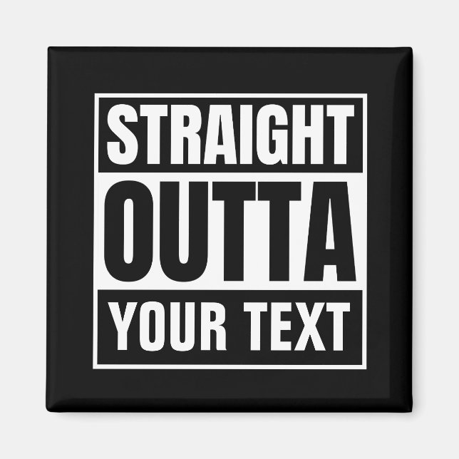 STRAIGHT OUTTA Custom Text Personalize Novelty Magnet (Front)
