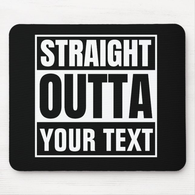 STRAIGHT OUTTA Custom Text Personalize Novelty Mouse Pad (Front)