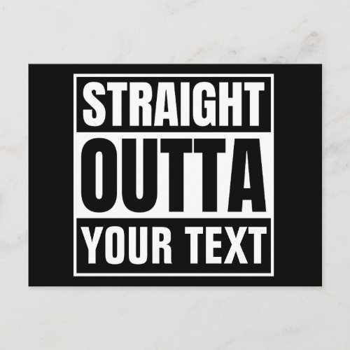 STRAIGHT OUTTA Custom Text Personalize Novelty Postcard