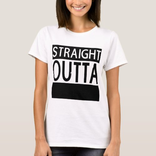 Straight Outta CUSTOM Womens T_shirt