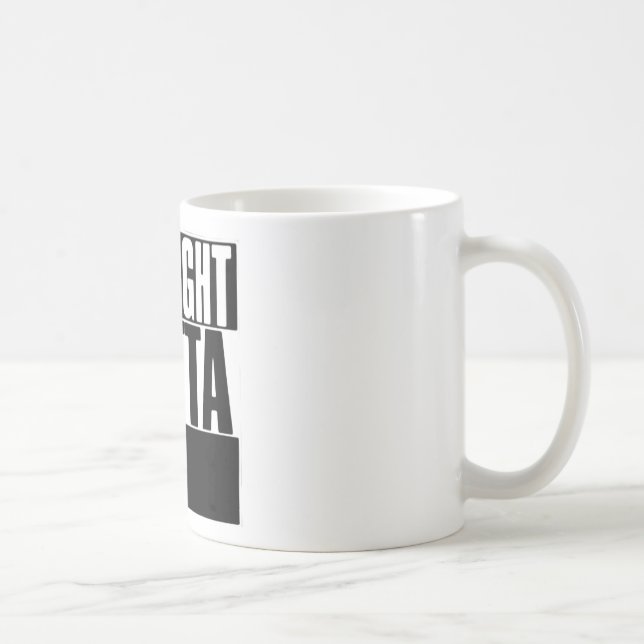 STRAIGHT OUTTA CUSTOM YOUR TEXT HERE TEE COFFEE MUG (Right)
