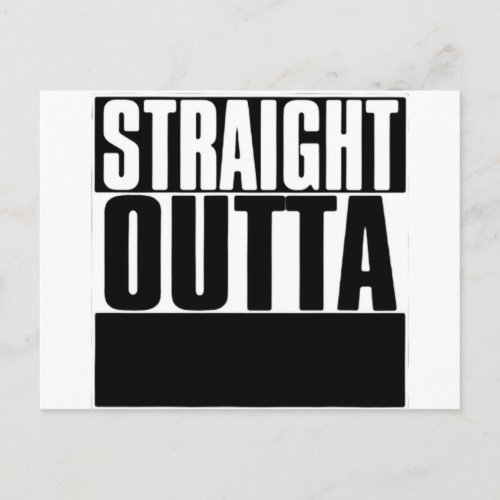STRAIGHT OUTTA CUSTOM YOUR TEXT HERE TEE POSTCARD