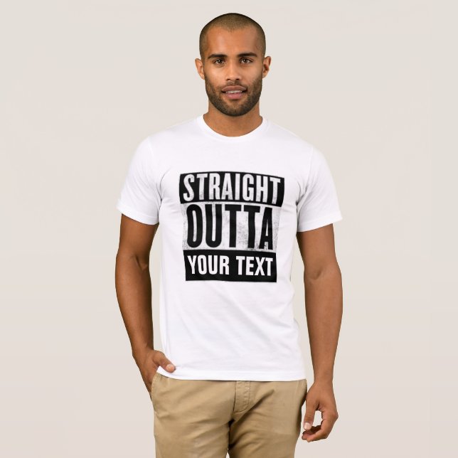 STRAIGHT OUTTA CUSTOMIZE T-shirts |