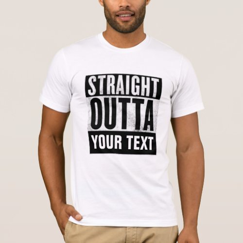 STRAIGHT OUTTA CUSTOMIZE T_shirts
