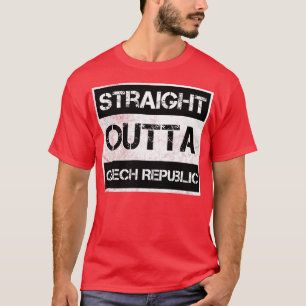 Straight Outta Czech Republic Traveler Gift Countr T-Shirt