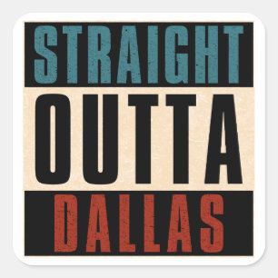 Straight Outta Dallas Texas TX USA Square Sticker