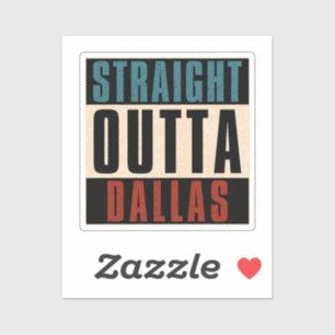 Straight Outta Dallas Texas TX USA Sticker