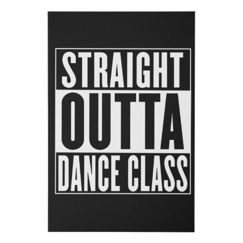 Straight Outta Dance Class Faux Canvas Print