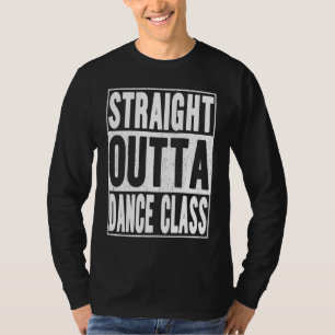 Straight Outta Dance Class School Graduation T-Shirt